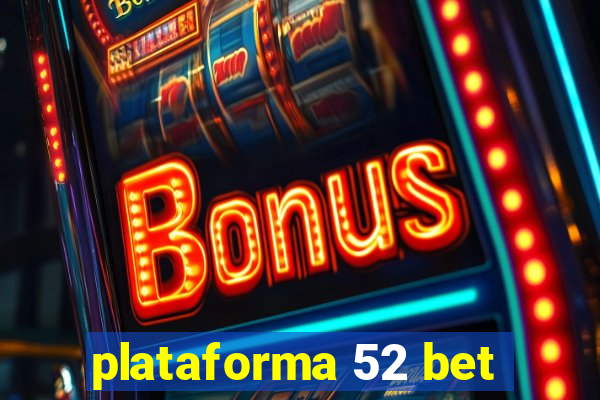 plataforma 52 bet